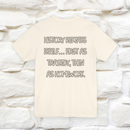 ''History repeats itself… first as tragedy...''| Funny T-Shirt | Nunu&Miao Studio