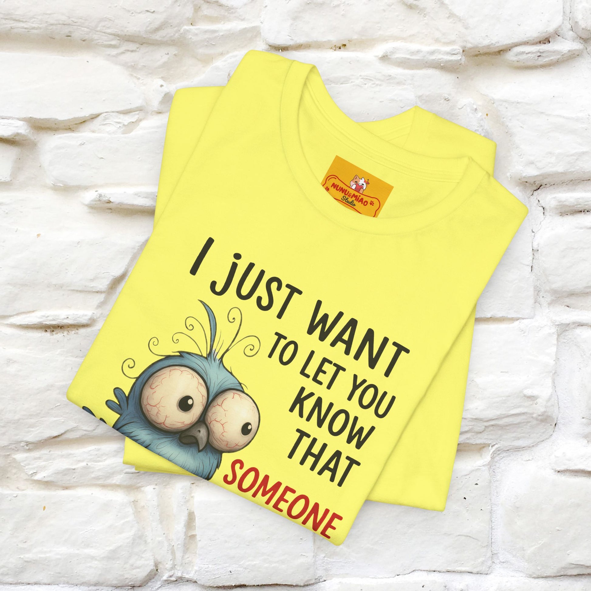 "I Just Want To Let You Know ..." |Funny T-Shirt | Nunu&Miao Studio - Nunu&Miao Studio