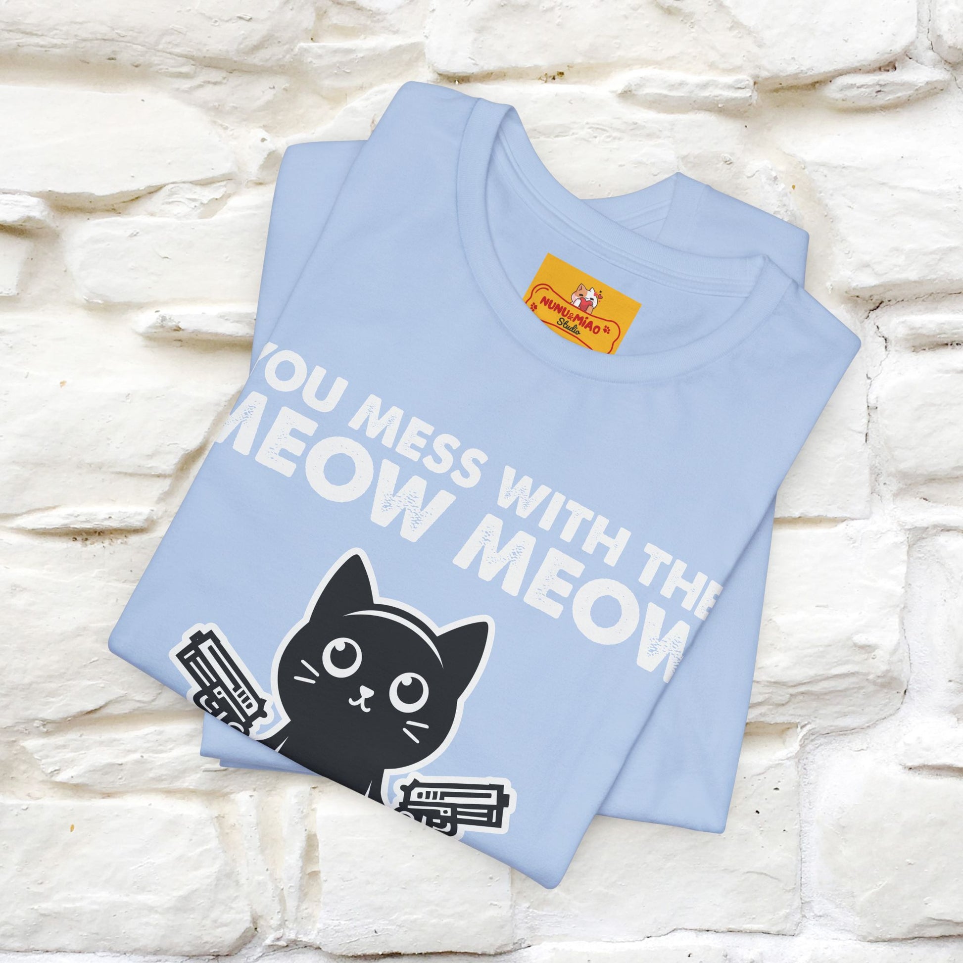 "You Mess With The Meow Meow, You Get The Peow Peow" Cat T-shirt |Nunu&Miao Studio - Nunu&Miao Studio