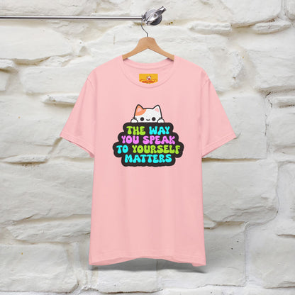 "The Way You Speak To Yourself Matters" |Cat T-Shirt | Nunu&Miao Studio - Nunu&Miao Studio