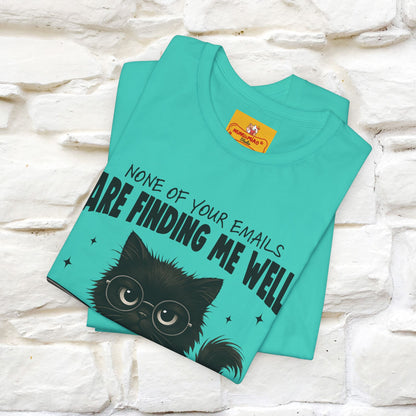 "None of your Emails Are Finding Me Well" Cat T-Shirt | Nunu&Miao Studio - Nunu&Miao Studio