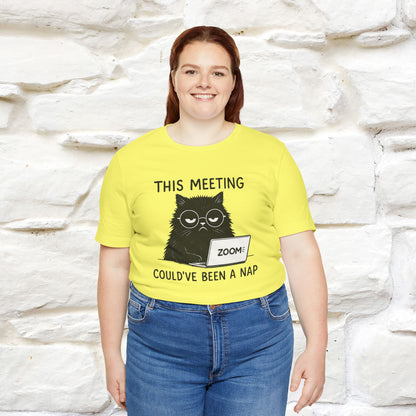 "This Meeting Could've Been a Nap" | Sarcastic Cat T-Shirt | Nunu&Miao Studio - Nunu&Miao Studio