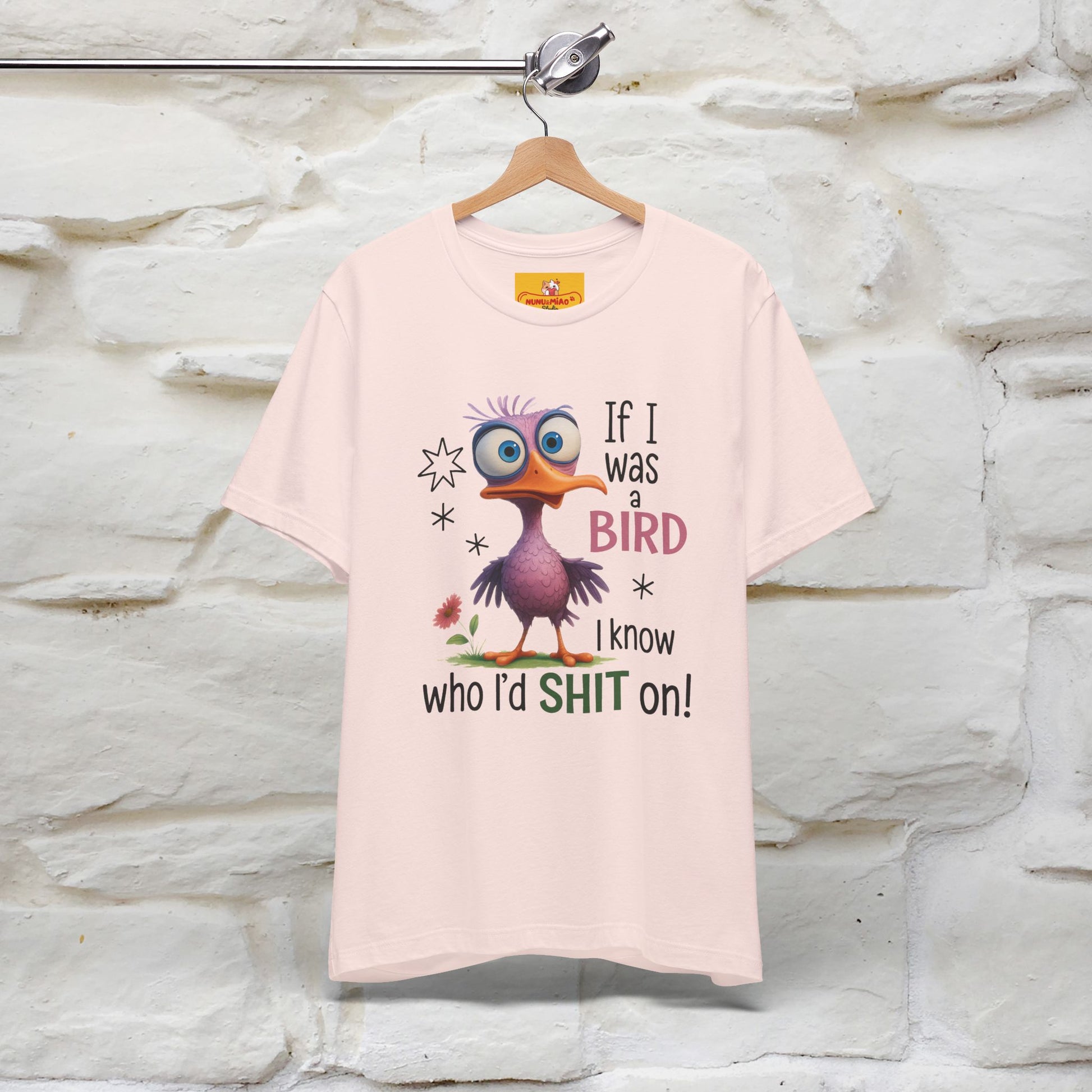 "If I was A Bird, I Know Who I'd ..." |Funny T-Shirt | Nunu&Miao Studio - Nunu&Miao Studio