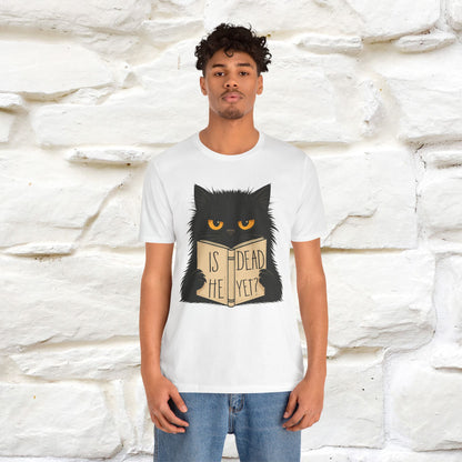 "Is He Dead Yet" |Cat T-Shirt | Nunu&Miao Studio - Nunu&Miao Studio
