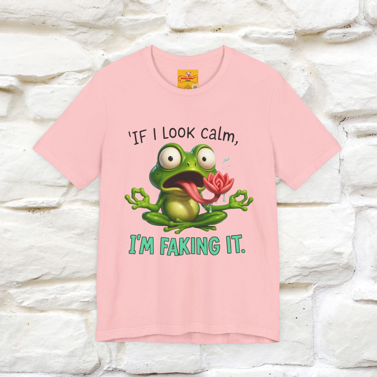 “If I Look Calm, I'm Faking It!” | Funny T-Shirt | Nunu&Miao Studio