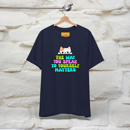 "The Way You Speak To Yourself Matters" |Cat T-Shirt | Nunu&Miao Studio - Nunu&Miao Studio