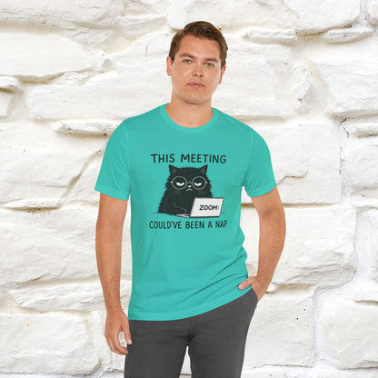 "This Meeting Could've Been a Nap" | Sarcastic Cat T-Shirt | Nunu&Miao Studio - Nunu&Miao Studio