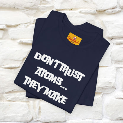 “Don’t trust atoms… they make up everything.” |  Cat T-Shirt | Front & Back Design | Nunu&Miao Studio