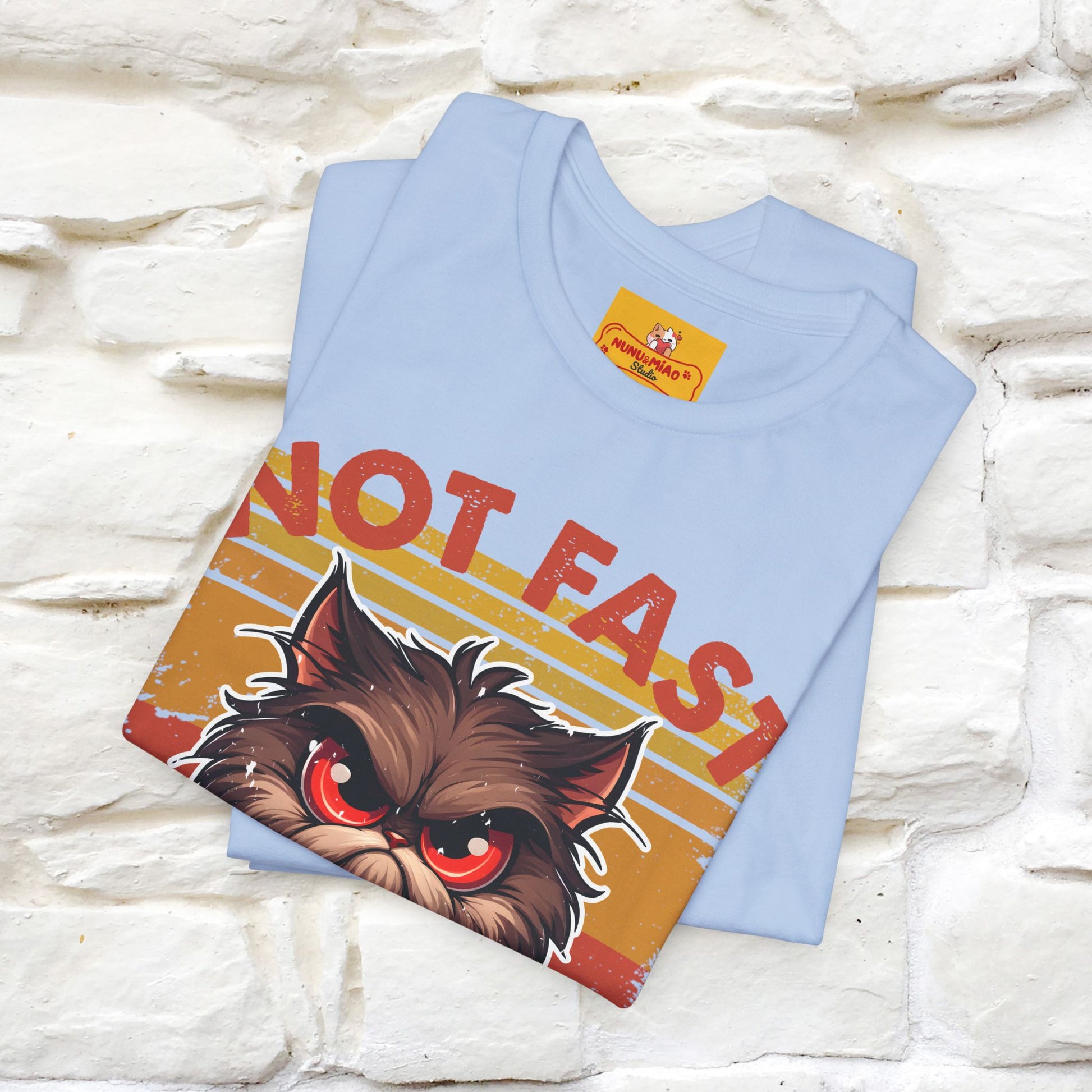 Not Fast, Just Furious |  Sarcastic Cat T-Shirt | Nunu&Miao Studio - Nunu&Miao Studio