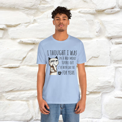 "I Thought I was In A Bad Mood.. " Cat  T-shirt |Nunu&Miao Studio - Nunu&Miao Studio