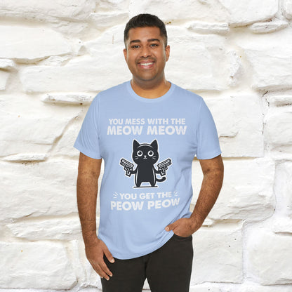 "You Mess With The Meow Meow, You Get The Peow Peow" Cat T-shirt |Nunu&Miao Studio - Nunu&Miao Studio