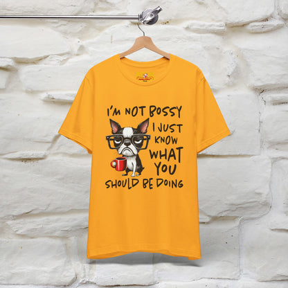 "I'm Not Bossy, I Just Know What You..." Bossy T-shirt |Nunu&Miao Studio - Nunu&Miao Studio