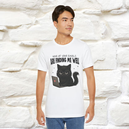 "None of your Emails Are Finding Me Well" Cat T-Shirt | Nunu&Miao Studio - Nunu&Miao Studio