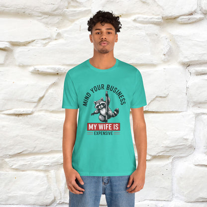 "Mind Your Business My Wife Is Expencive" Funny T-shirt |Nunu&Miao Studio - Nunu&Miao Studio
