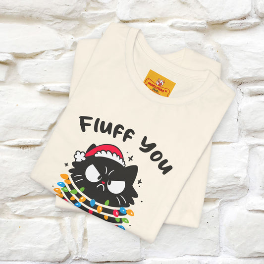 ''Fluff You, You Fluffin Fluff'' | Cattitude Cat Christmas Tee | Nunu&Miao Studio - Nunu&Miao Studio