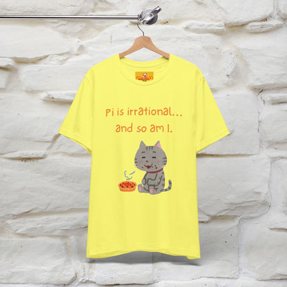 “Pi Is Irrational... And So Am I…''| Funny T-Shirt | Nunu&Miao Studio