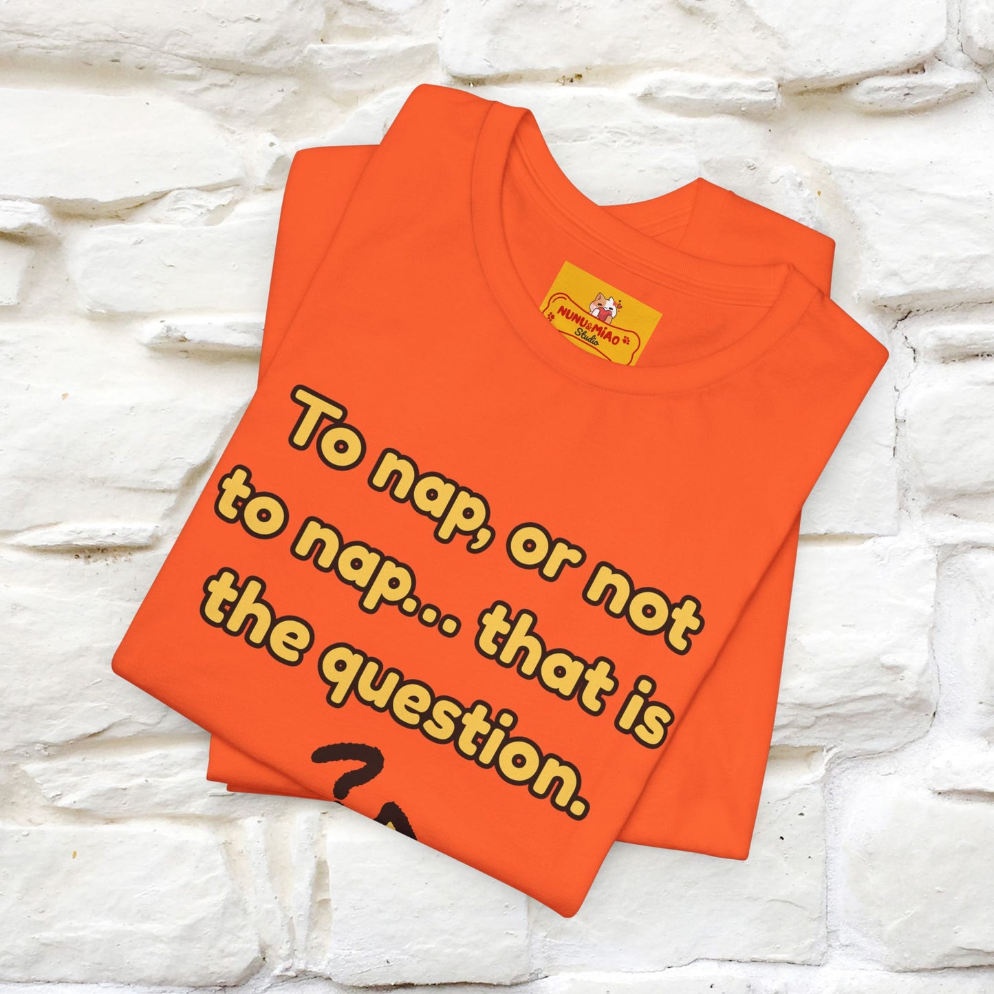 “To nap, or not to nap… that is the question.''| Funny T-Shirt | Nunu&Miao Studio