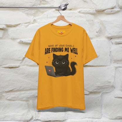 "None of your Emails Are Finding Me Well" Cat T-Shirt | Nunu&Miao Studio - Nunu&Miao Studio