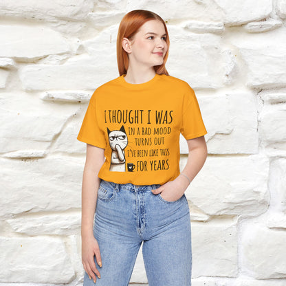 "I Thought I was In A Bad Mood.. " Cat  T-shirt |Nunu&Miao Studio - Nunu&Miao Studio