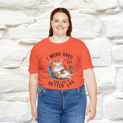 I Work Hard So My Cat Can Have a Better Life | Funny Cat Shirt  | Nunu&Miao Studio - Nunu&Miao Studio