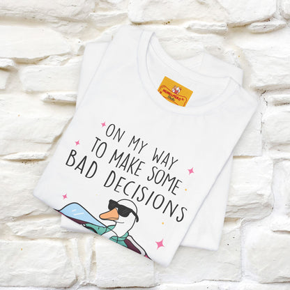 "On My Way To Make Some Bad Decisons"  Funny T-shirt |Nunu&Miao Studio - Nunu&Miao Studio