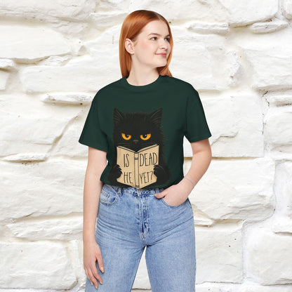 "Is He Dead Yet" |Cat T-Shirt | Nunu&Miao Studio - Nunu&Miao Studio