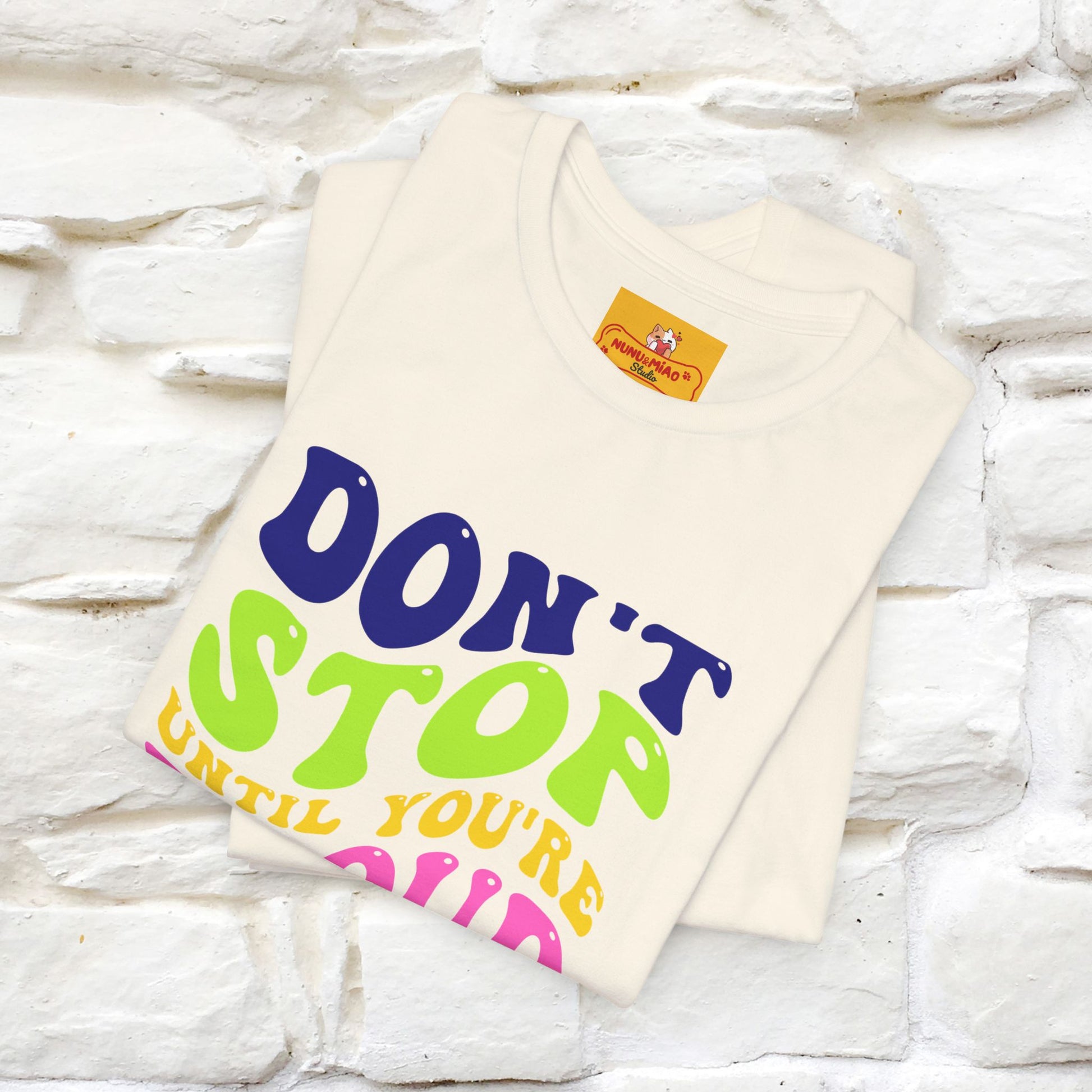 "Don't Stop Until You're Proud" |Cat T-Shirt | Nunu&Miao Studio - Nunu&Miao Studio