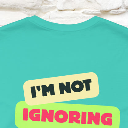 "I'm Not Ignoring You. I'm Just  .. " Cat T-Shirt | Front & Back Design | Nunu&Miao Studio - Nunu&Miao Studio