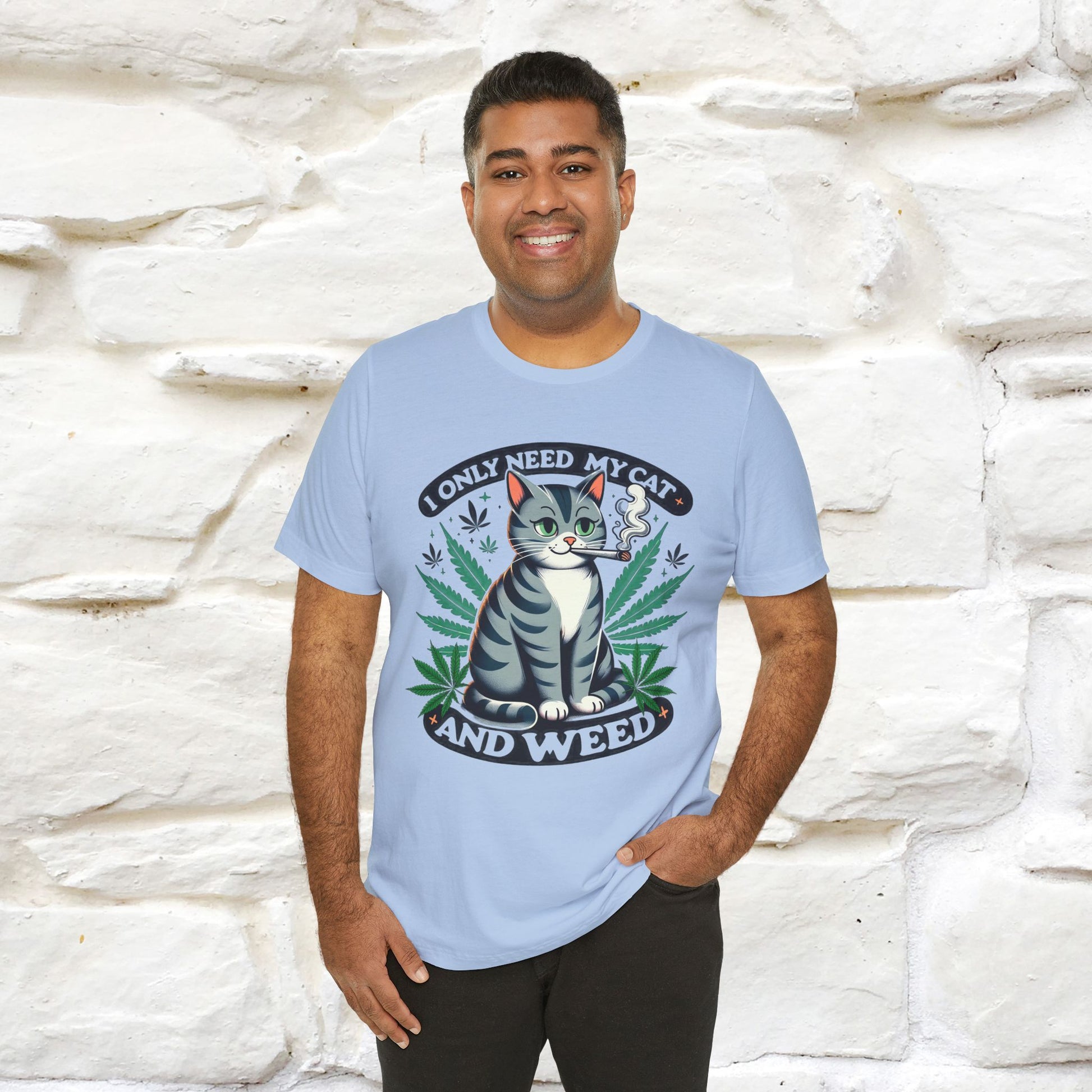 I Only Need My Cat and Weed Funny T-Shirt for Men & Women | 100% Cotton* - Nunu&Miao Studio