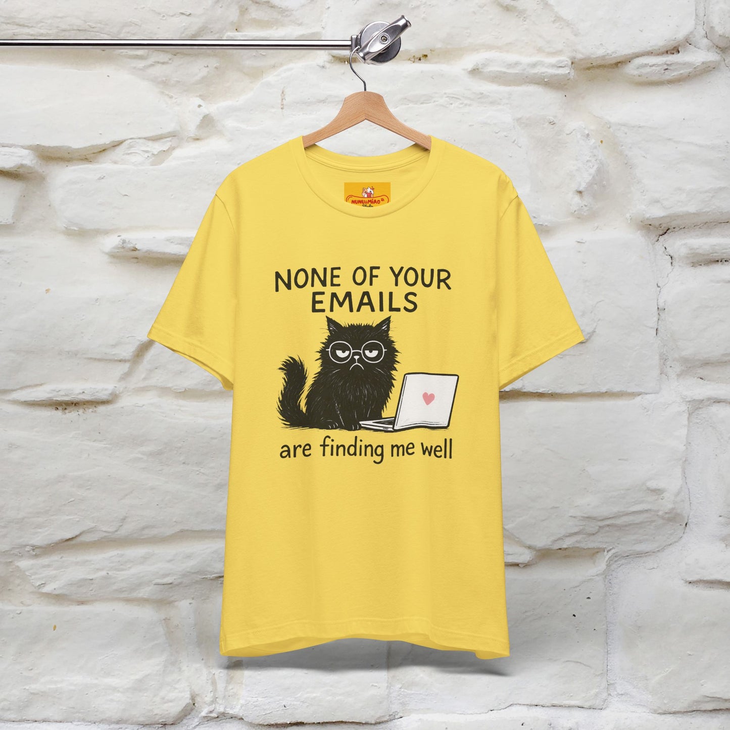 "None Of Your Emails Are Finding Me Well'' |Cat T-Shirt | Nunu&Miao Studio - Nunu&Miao Studio