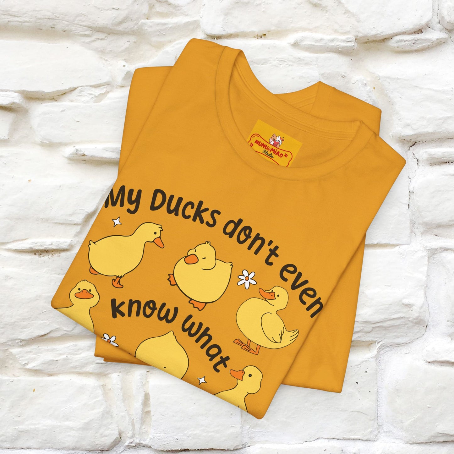 "My Duck Don't Even Know What A Row Is" Funny T-shirt |Nunu&Miao Studio - Nunu&Miao Studio