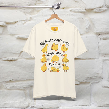 "My Duck Don't Even Know What A Row Is" Funny T-shirt |Nunu&Miao Studio - Nunu&Miao Studio