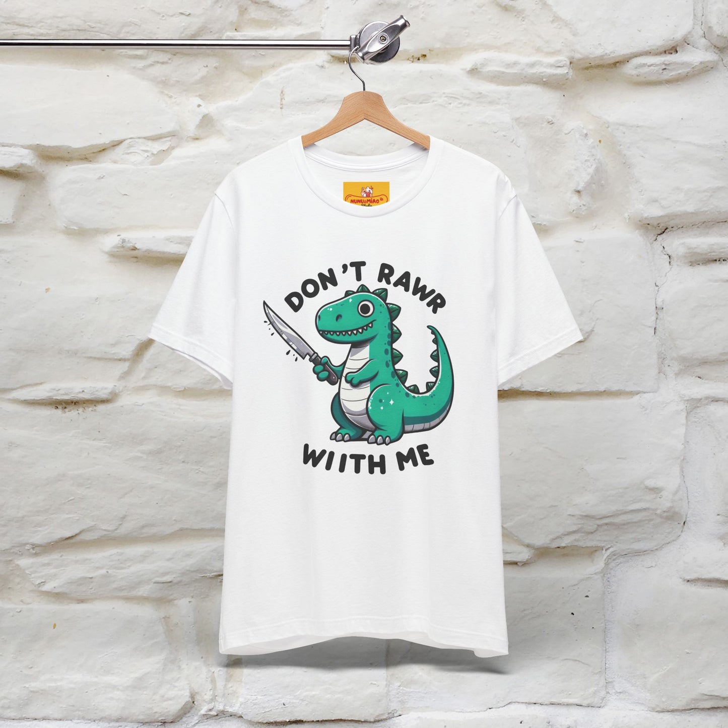 "Don't Rawr With Me... " Funny T-Shirt | Nunu&Miao Studio