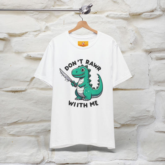 "Don't Rawr With Me... " Funny T-Shirt | Nunu&Miao Studio