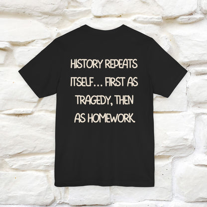 ''History repeats itself… first as tragedy...''| Funny T-Shirt | Nunu&Miao Studio