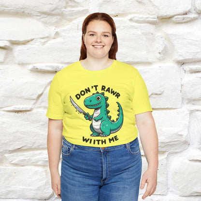 "Don't Rawr With Me... " Funny T-Shirt | Nunu&Miao Studio