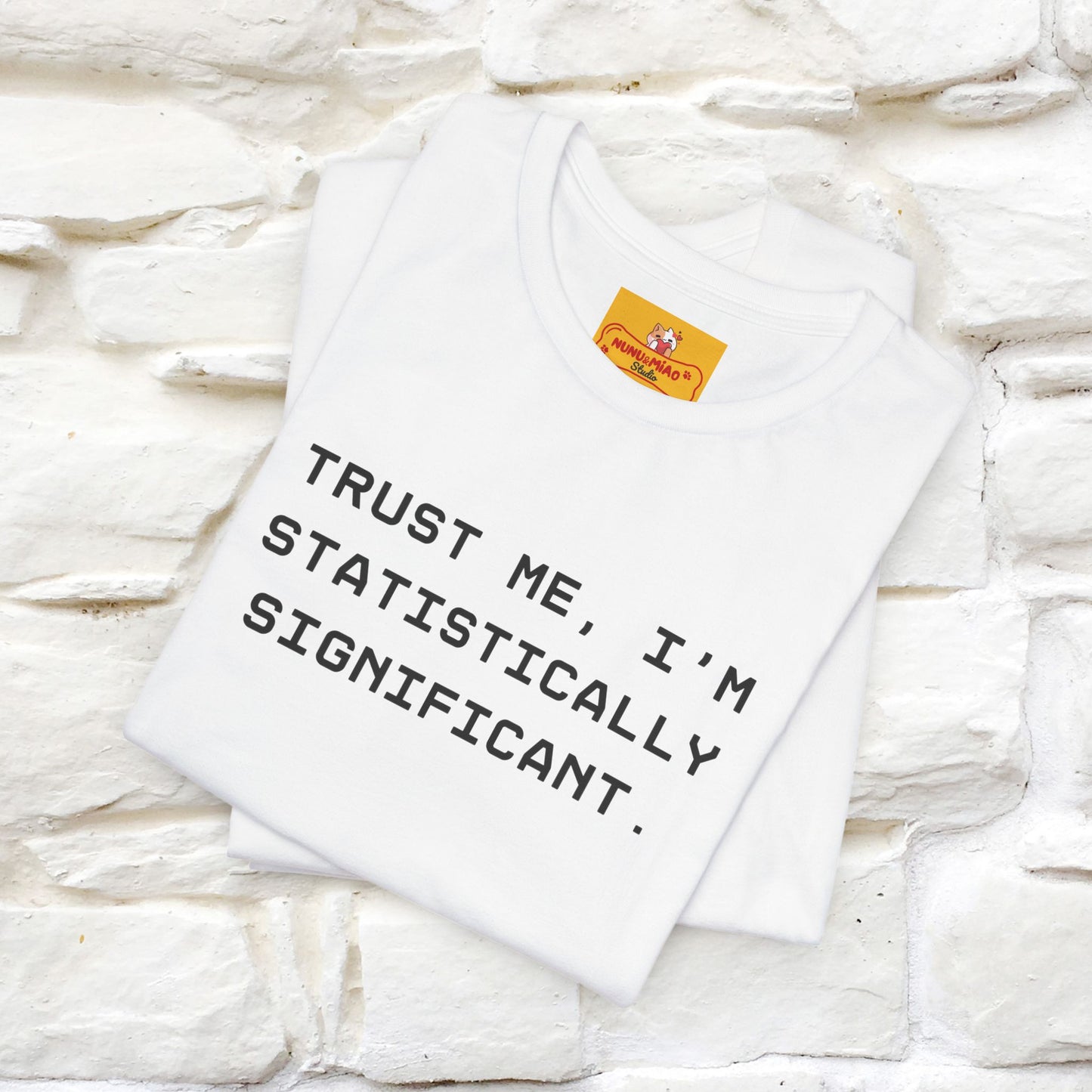 “Trust me, I’m statistically significant.”|  Cat T-Shirt | Front & Back Design | Nunu&Miao Studio