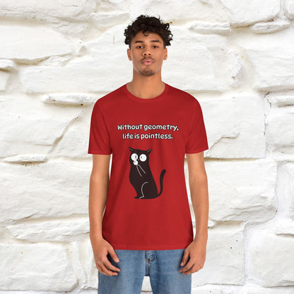 ''Without geometry, life is pointless.''| Funny T-Shirt | Nunu&Miao Studio