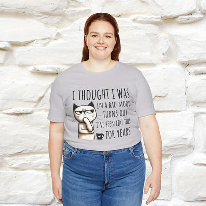 "I Thought I was In A Bad Mood.. " Cat  T-shirt |Nunu&Miao Studio - Nunu&Miao Studio