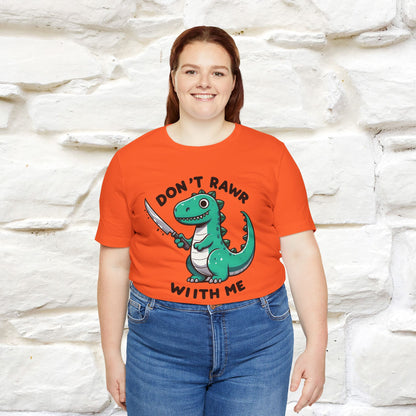 "Don't Rawr With Me... " Funny T-Shirt | Nunu&Miao Studio