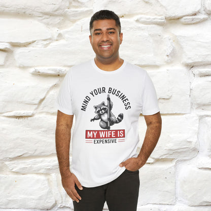 "Mind Your Business My Wife Is Expencive" Funny T-shirt |Nunu&Miao Studio - Nunu&Miao Studio