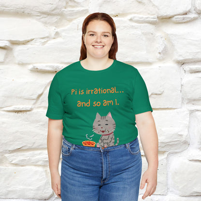 “Pi Is Irrational... And So Am I…''| Funny T-Shirt | Nunu&Miao Studio