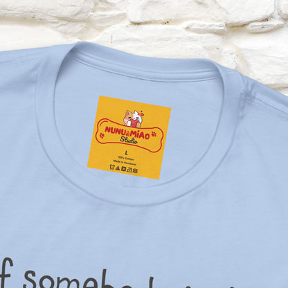 ''If Somebody Isn't Socila Distancing ...'' | Cat T-Shirt  | Nunu&Miao Studio - Nunu&Miao Studio