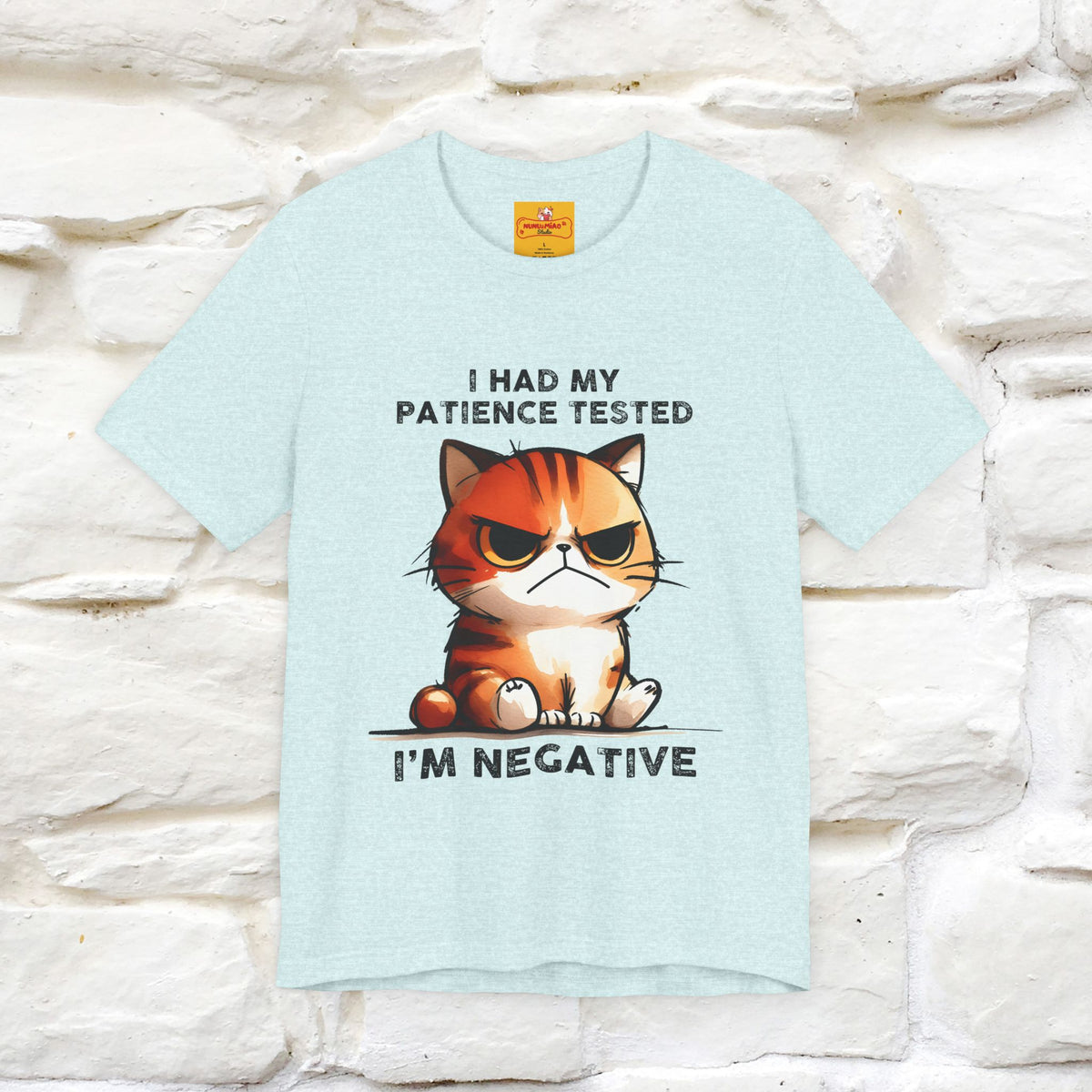 ''I Had My Patience Tested, I'm Negative''| CatT-Shirt | Nunu&Miao Studio