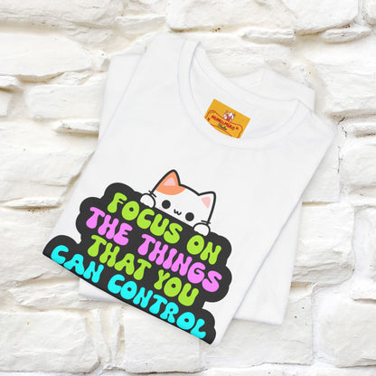"Focus On The Things ....." T-shirt | Nunu&Miao Studio - Nunu&Miao Studio