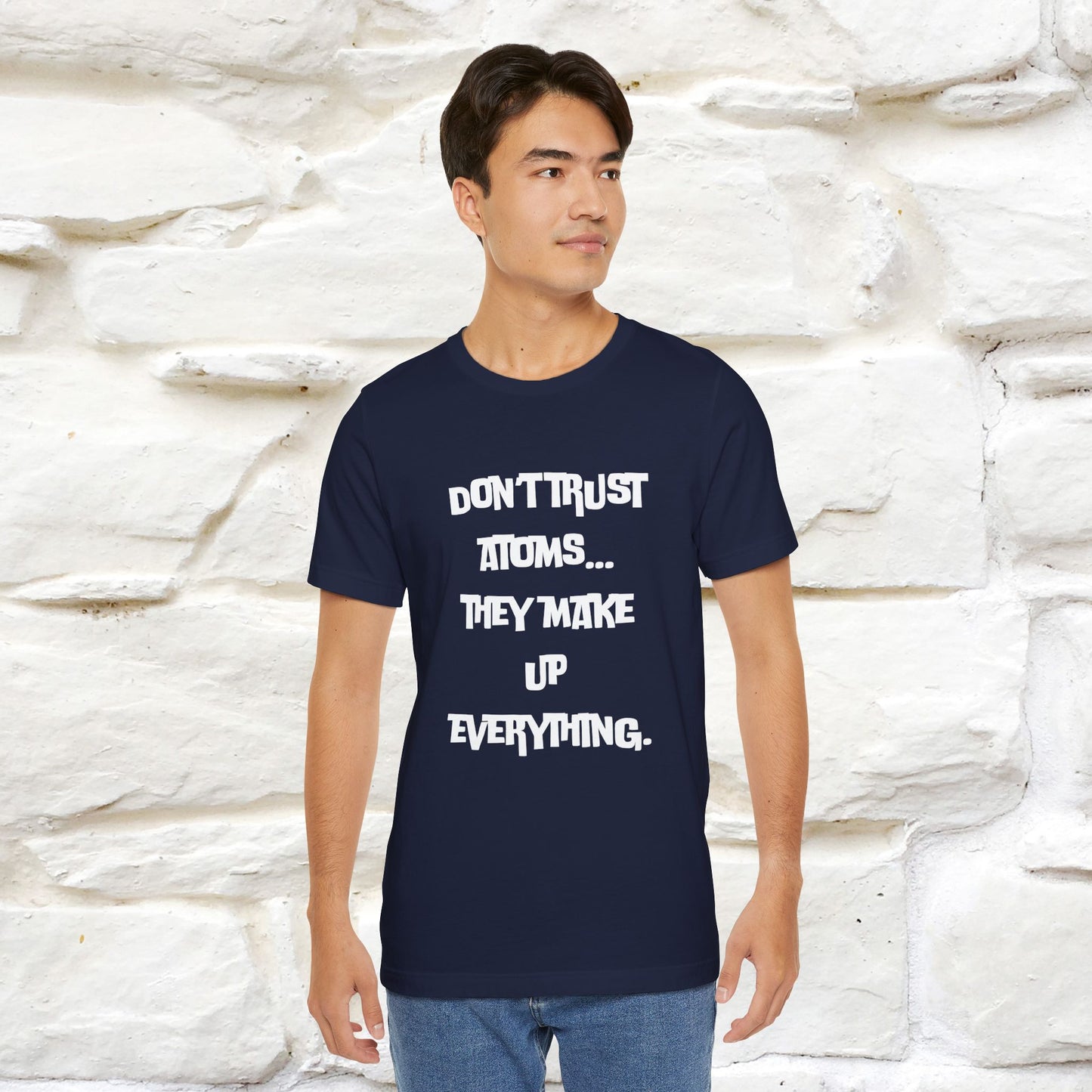 “Don’t trust atoms… they make up everything.” |  Cat T-Shirt | Front & Back Design | Nunu&Miao Studio