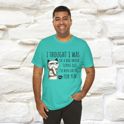 "I Thought I was In A Bad Mood.. " Cat  T-shirt |Nunu&Miao Studio - Nunu&Miao Studio