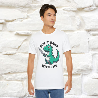 "Don't Rawr With Me... " Funny T-Shirt | Nunu&Miao Studio