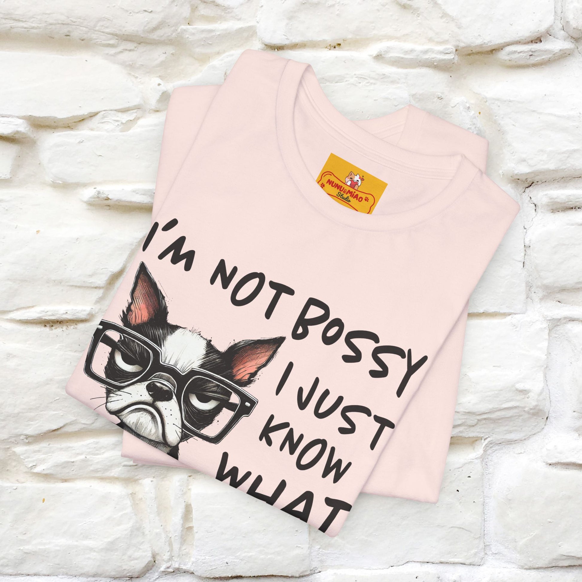 "I'm Not Bossy, I Just Know What You..." Bossy T-shirt |Nunu&Miao Studio - Nunu&Miao Studio