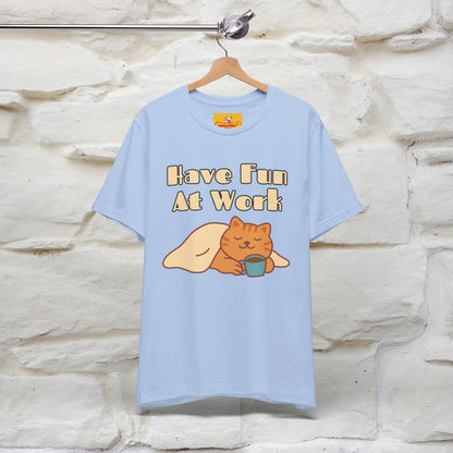 "Have Fun At Work" Cat T-shirt |Nunu&Miao Studio - Nunu&Miao Studio